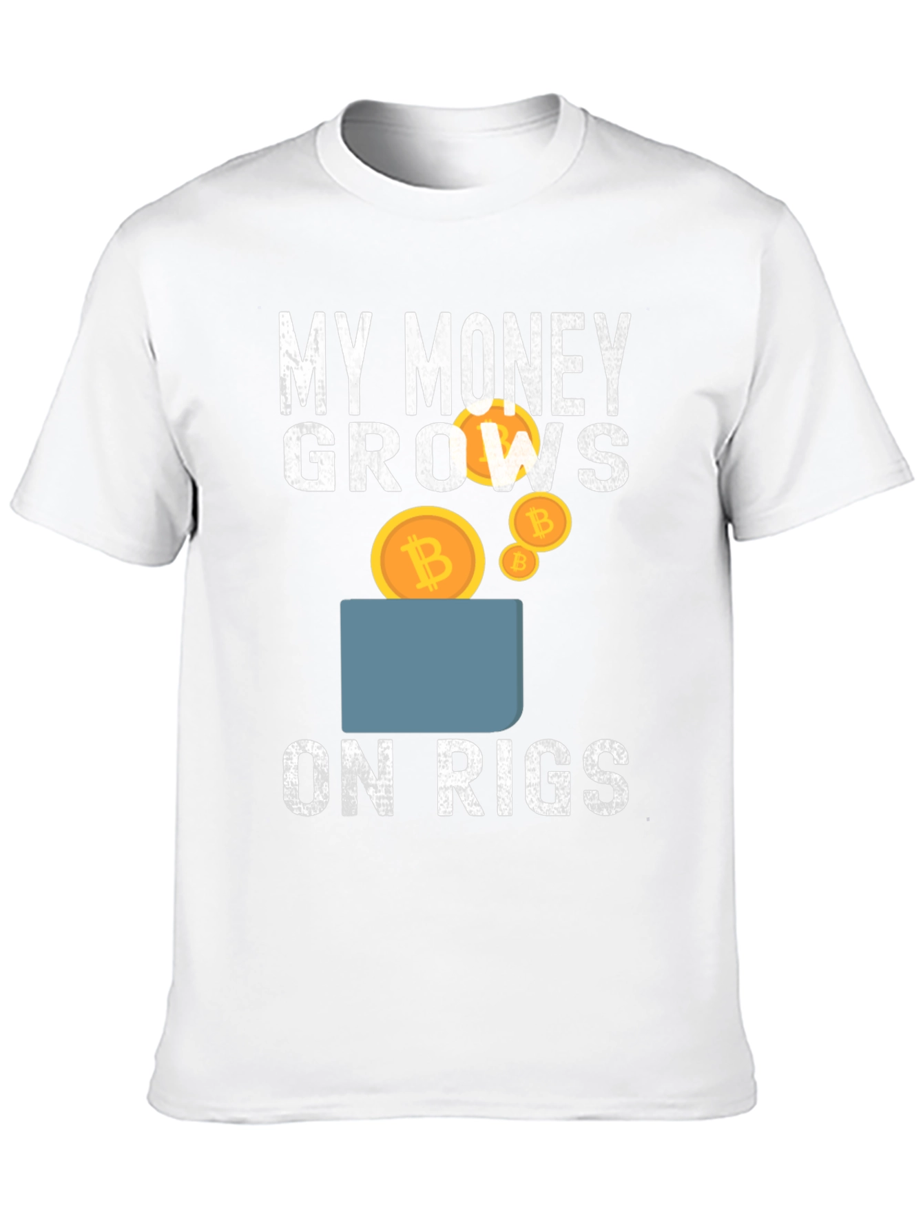 My Money Grows on Rigs Bitcoin T-Shirt