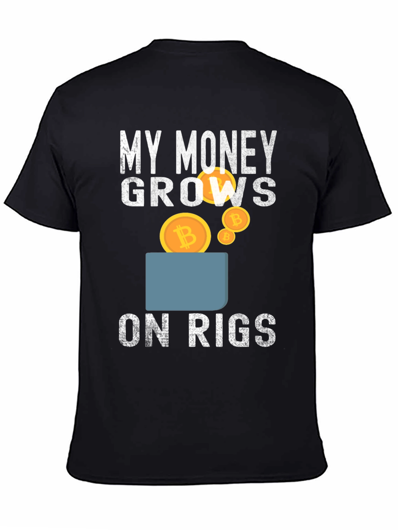 My Money Grows on Rigs Bitcoin T-Shirt