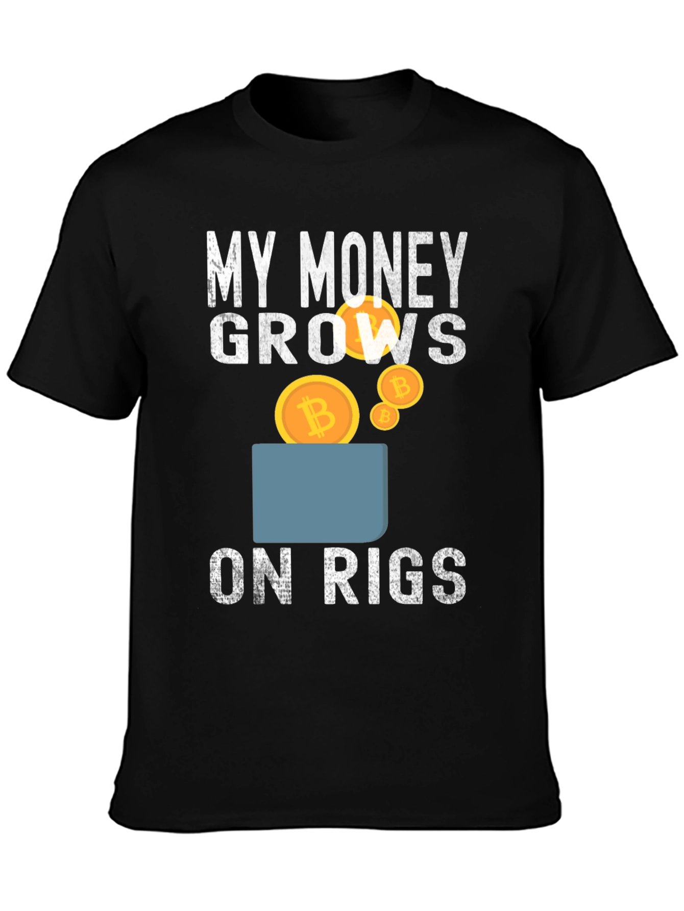 My Money Grows on Rigs Bitcoin T-Shirt
