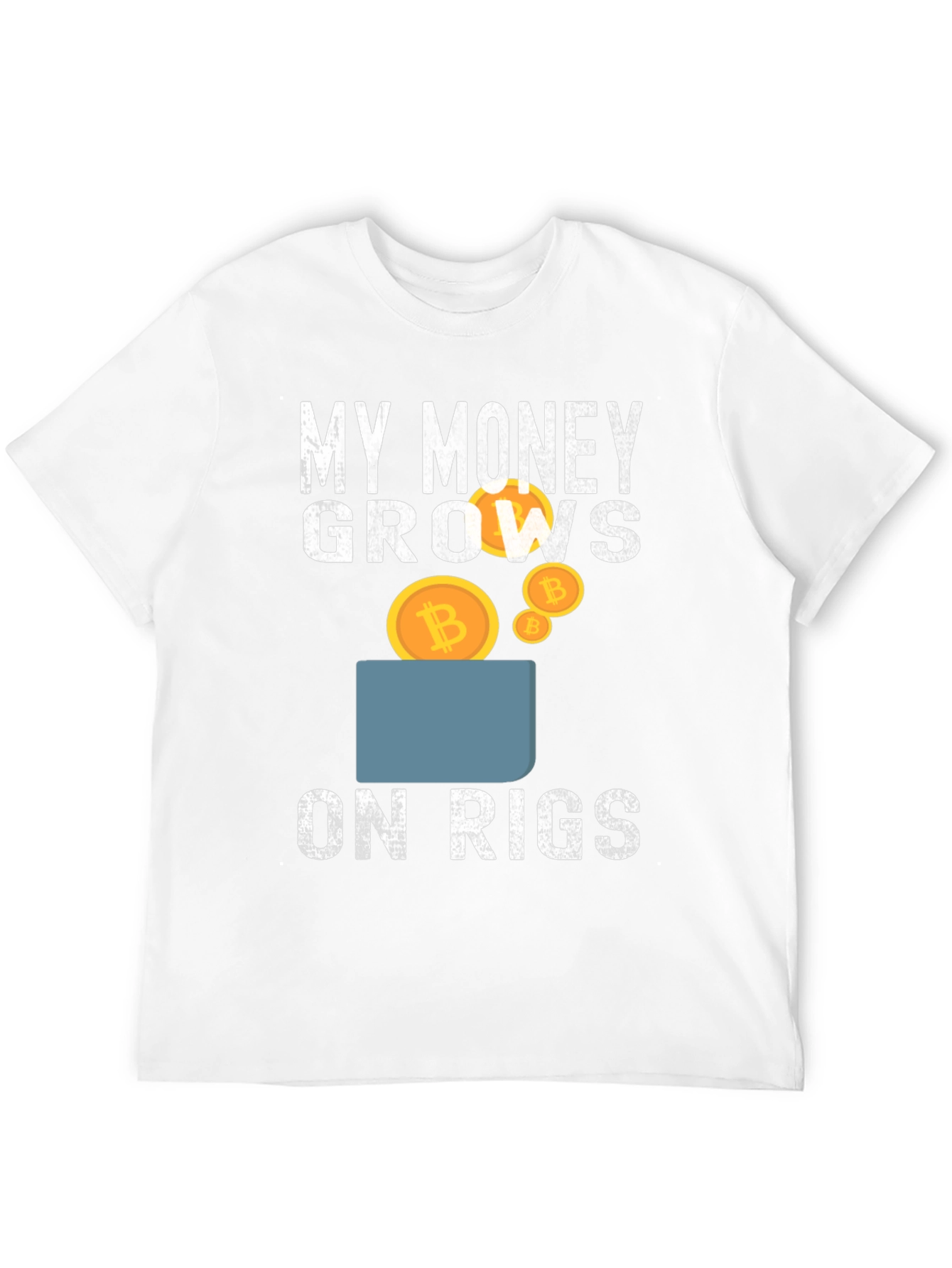 My Money Grows on Rigs Bitcoin T-Shirt