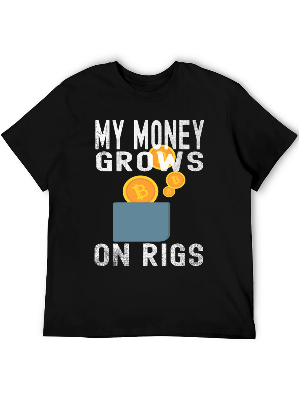 My Money Grows on Rigs Bitcoin T-Shirt