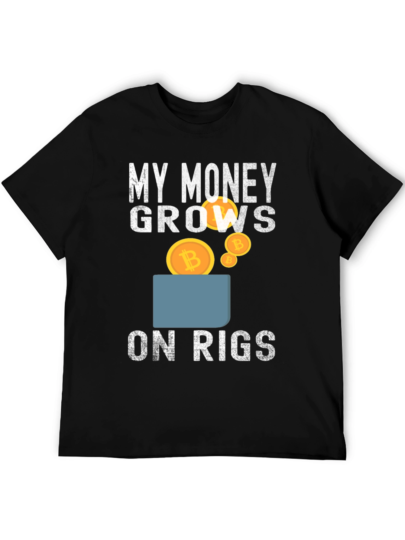 My Money Grows on Rigs Bitcoin T-Shirt