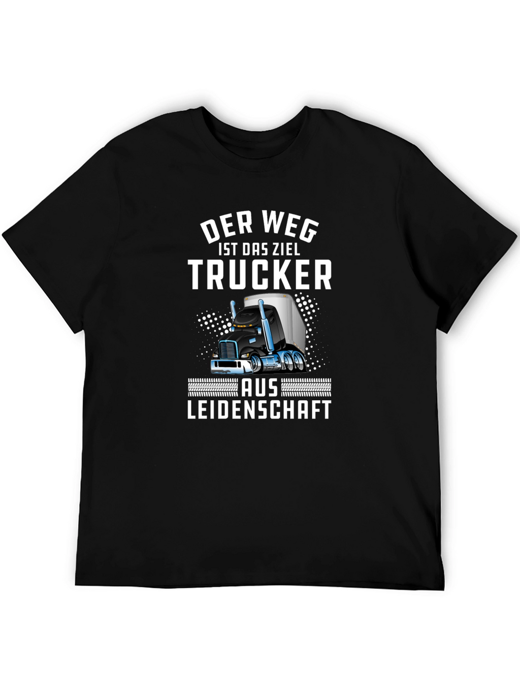 Trucker T-Shirt - Der Weg Ist Das Ziel Design