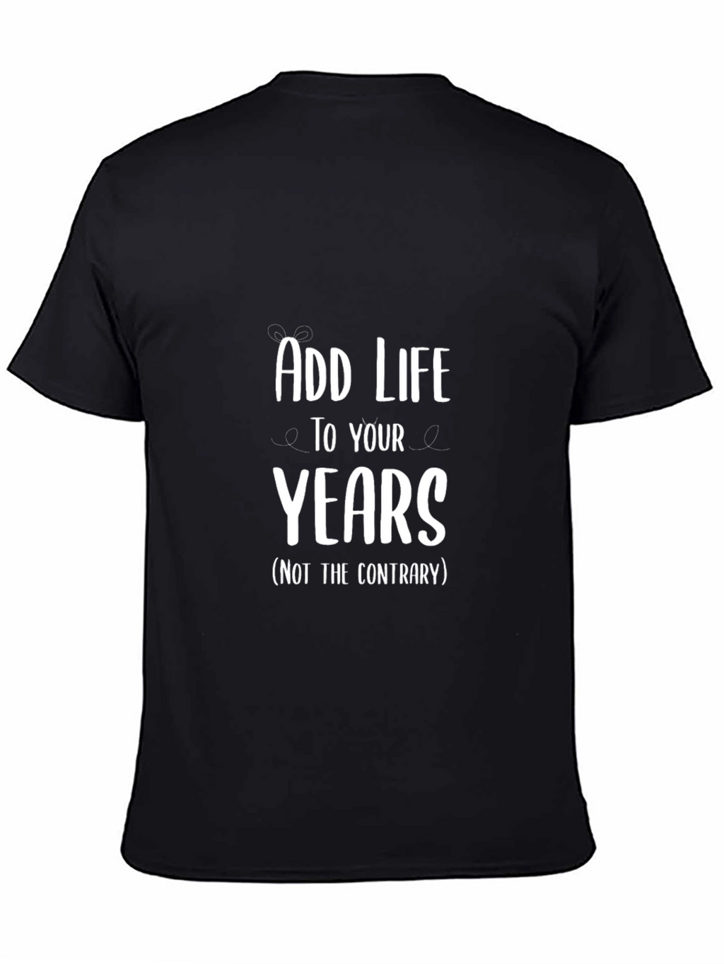 Add Life to Your Years Graphic Tee