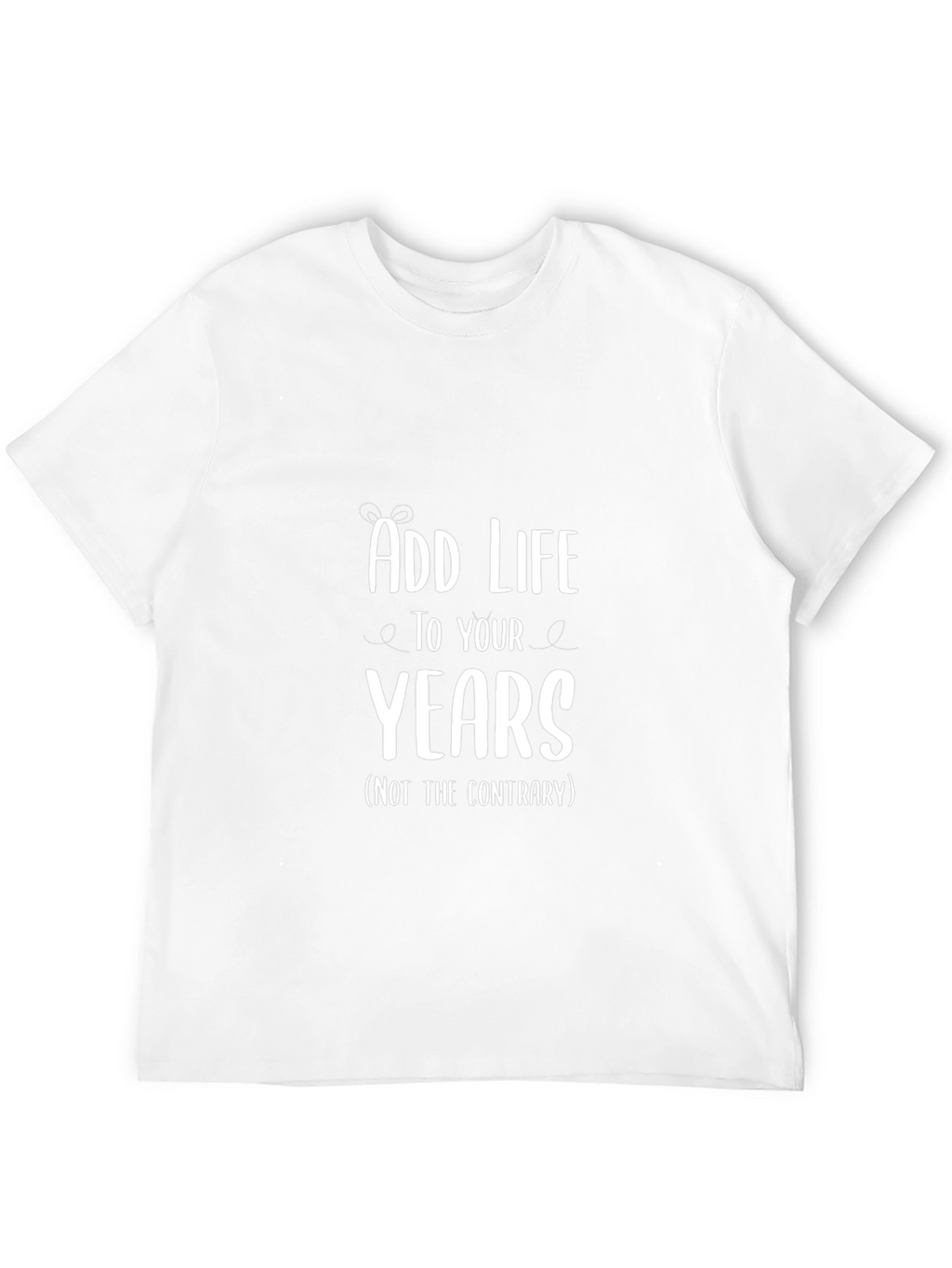 Add Life to Your Years Graphic Tee