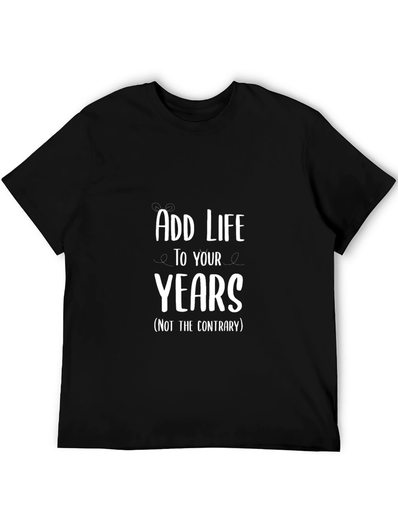 Add Life to Your Years Graphic Tee