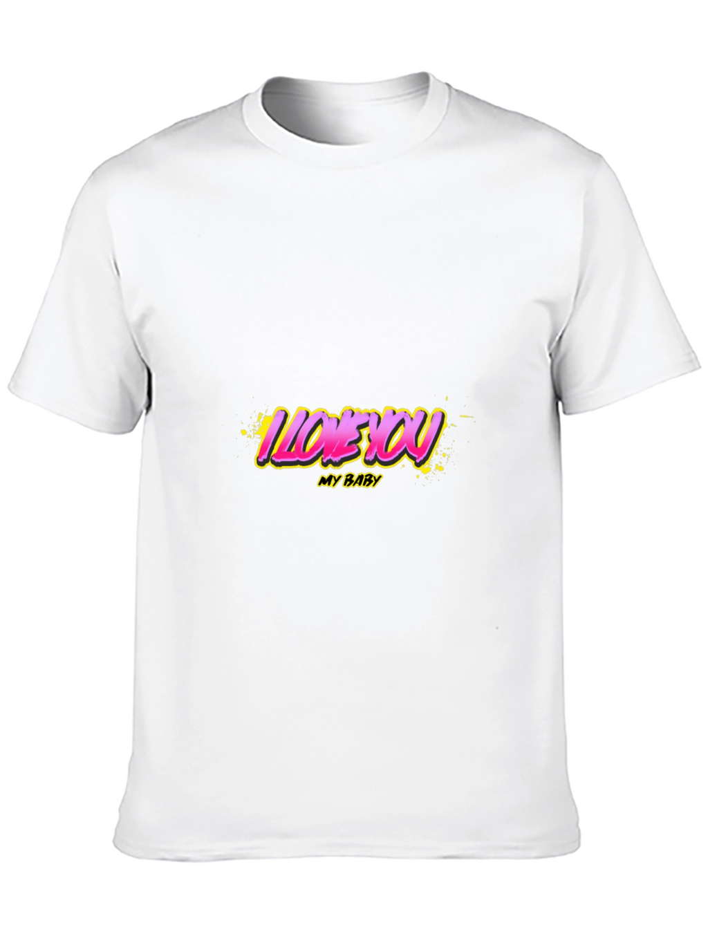 I Love You My Baby Graphic T-Shirt
