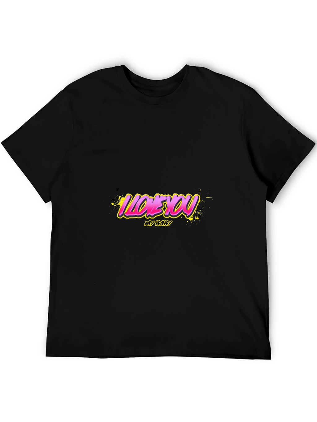 I Love You My Baby Graphic T-Shirt