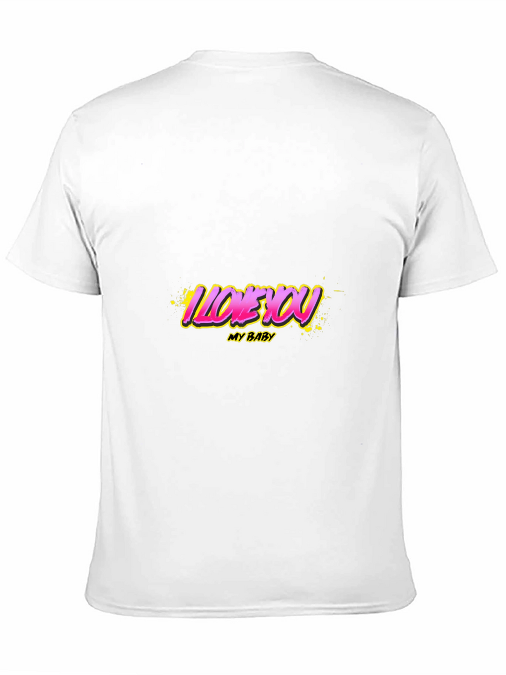 I Love You My Baby Graphic T-Shirt