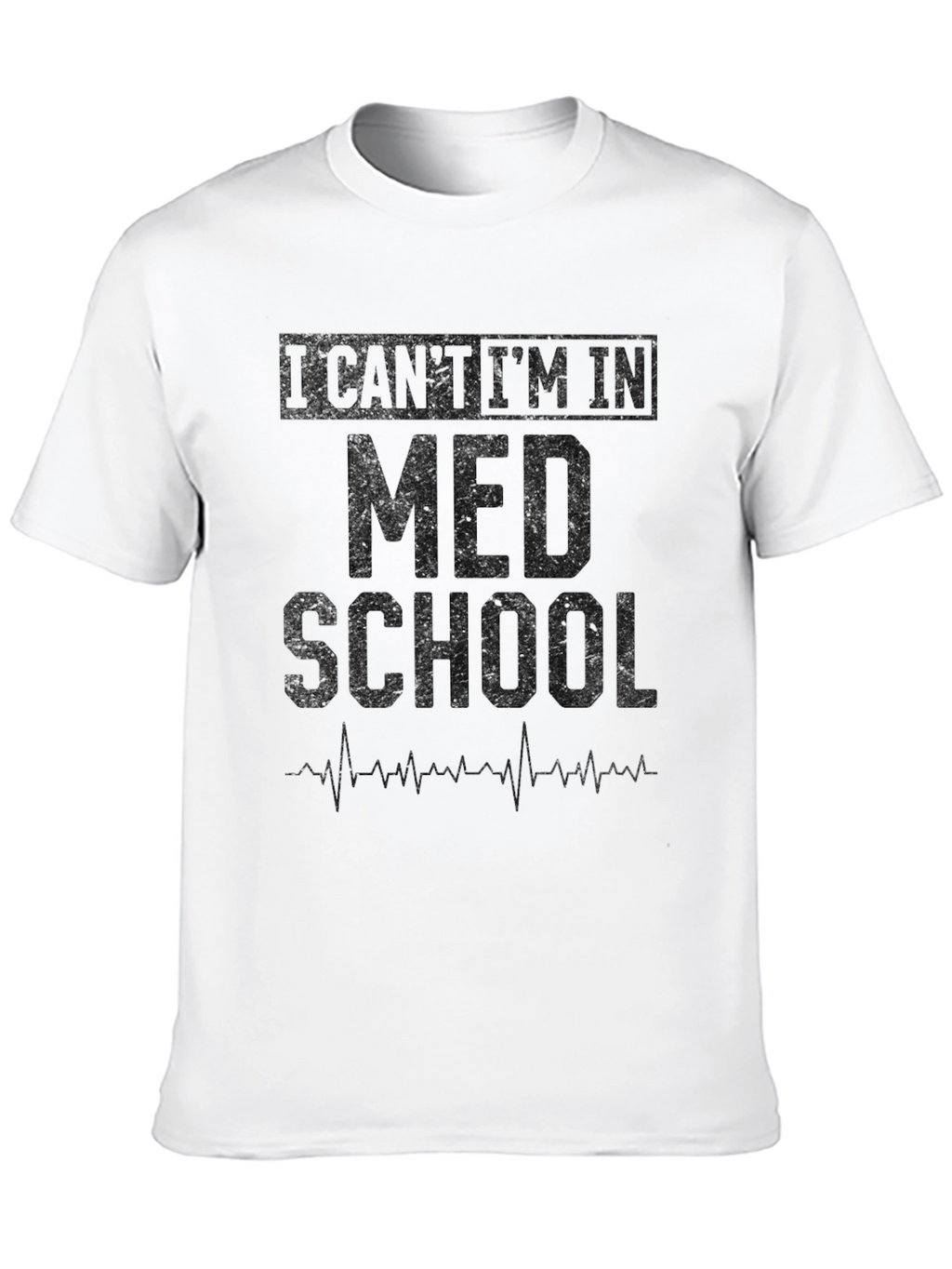 Med School T-Shirt - I Cant Im In