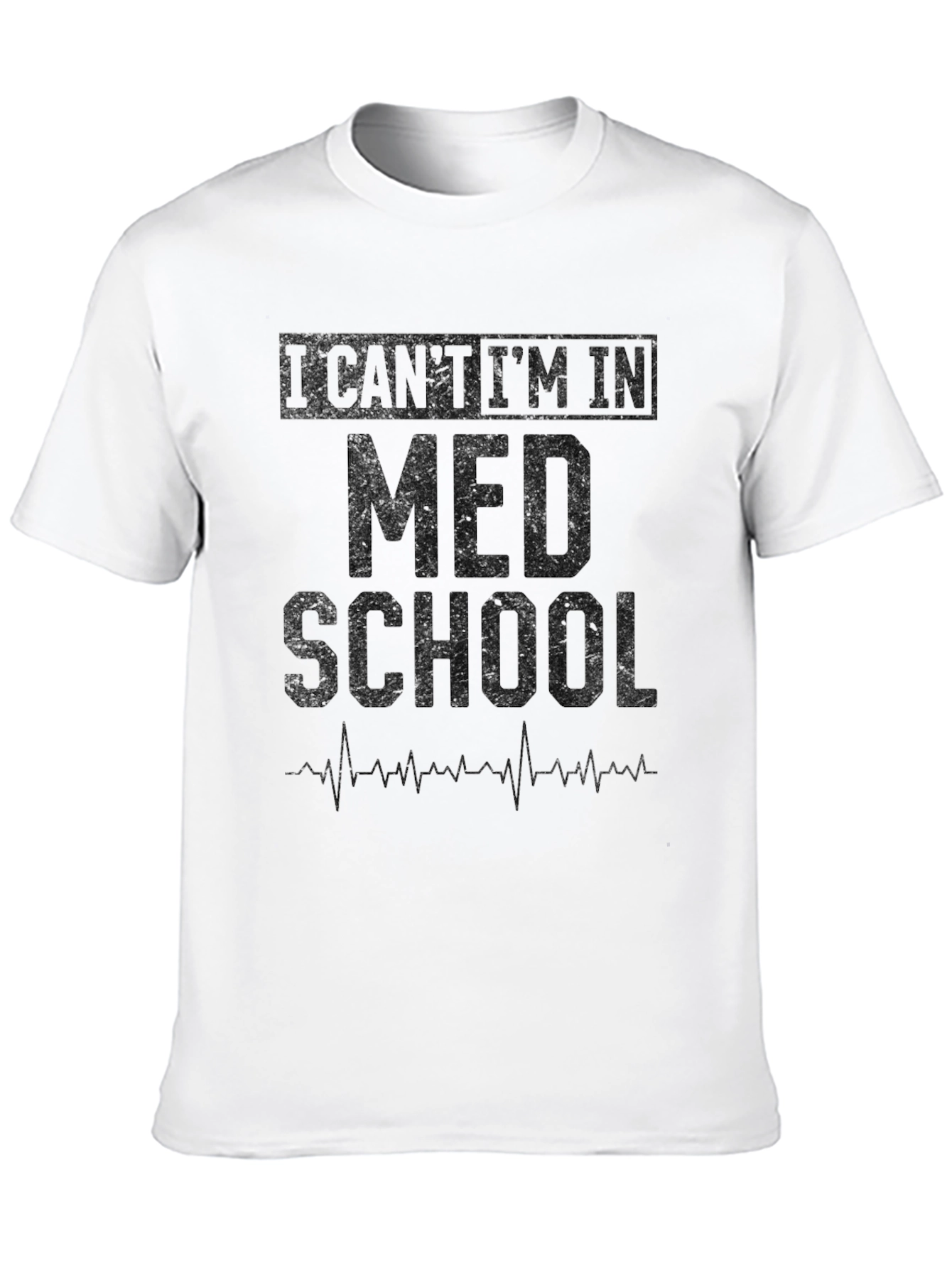 Med School T-Shirt - I Cant Im In