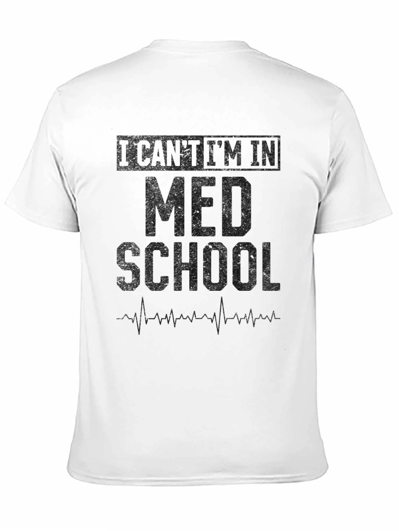 Med School T-Shirt - I Cant Im In