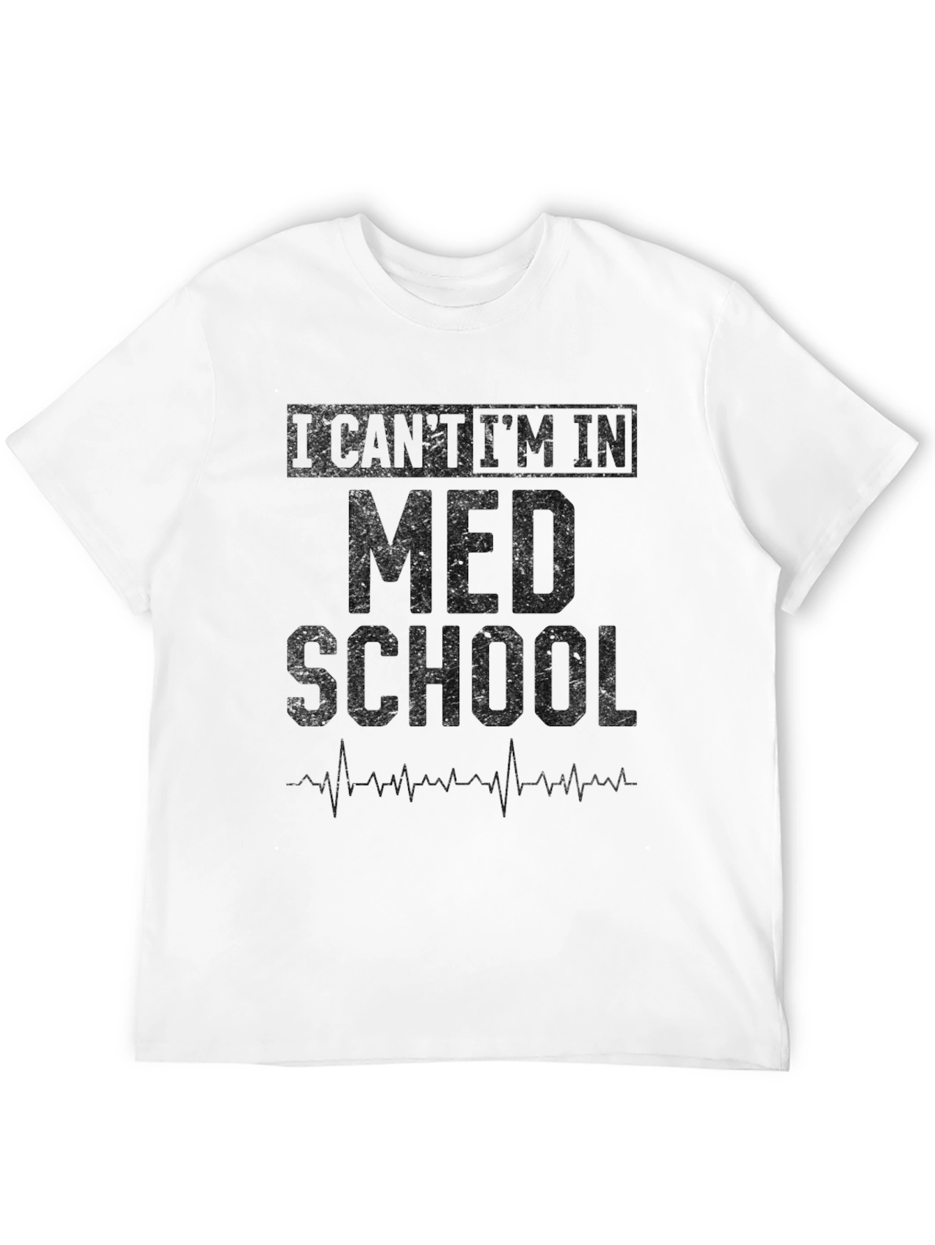 Med School T-Shirt - I Cant Im In