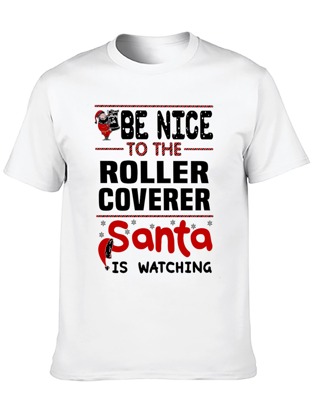 Be Nice to the Roller Coverer Santa T-Shirt