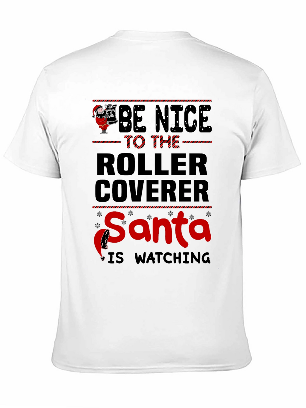Be Nice to the Roller Coverer Santa T-Shirt
