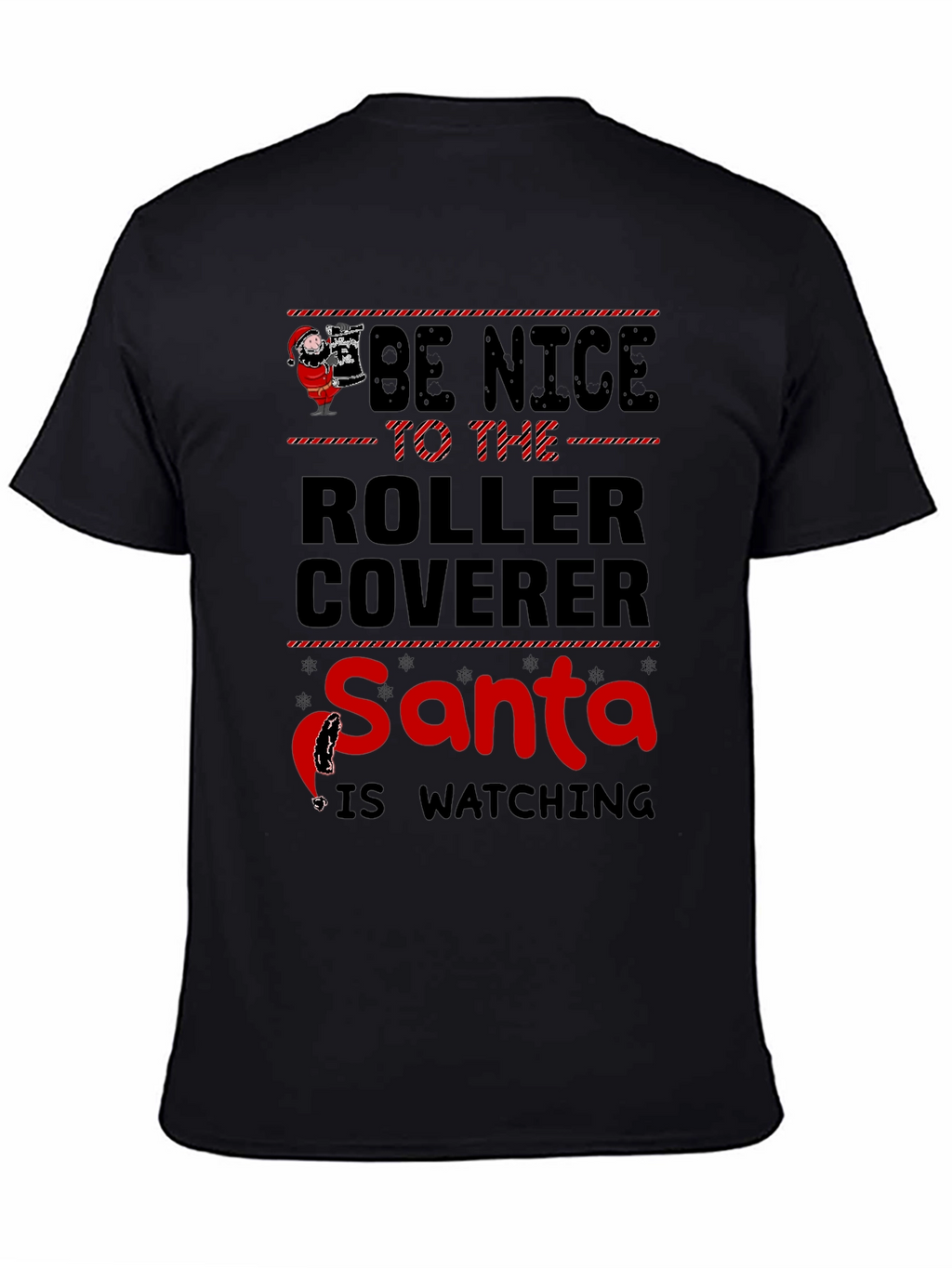 Be Nice to the Roller Coverer Santa T-Shirt