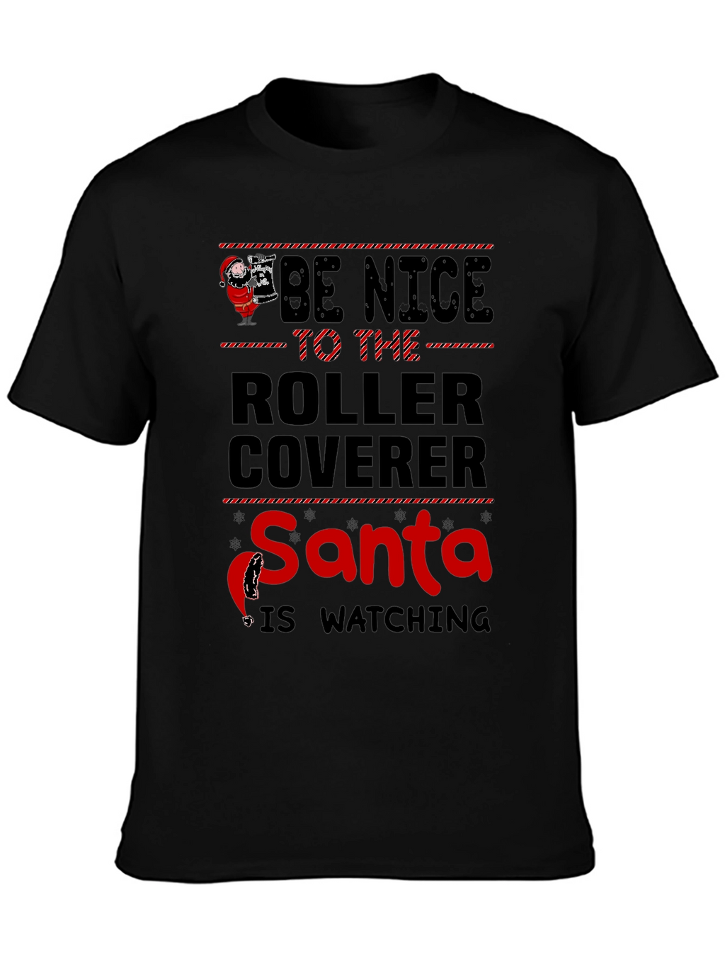 Be Nice to the Roller Coverer Santa T-Shirt