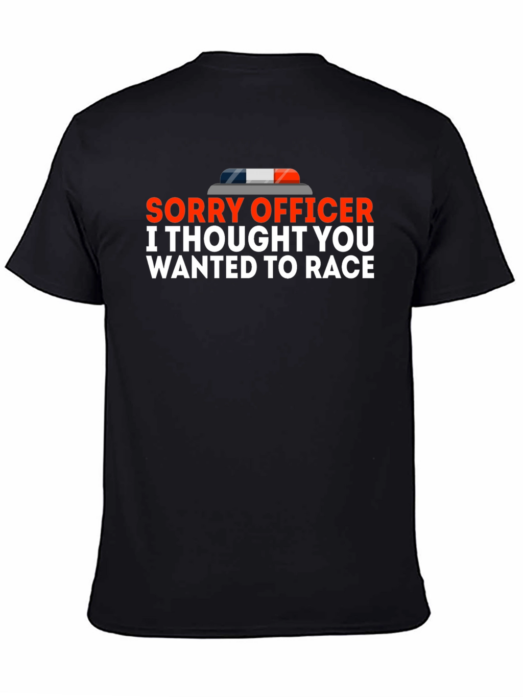 Sorry Officer T-Shirt Funny Racing Tee