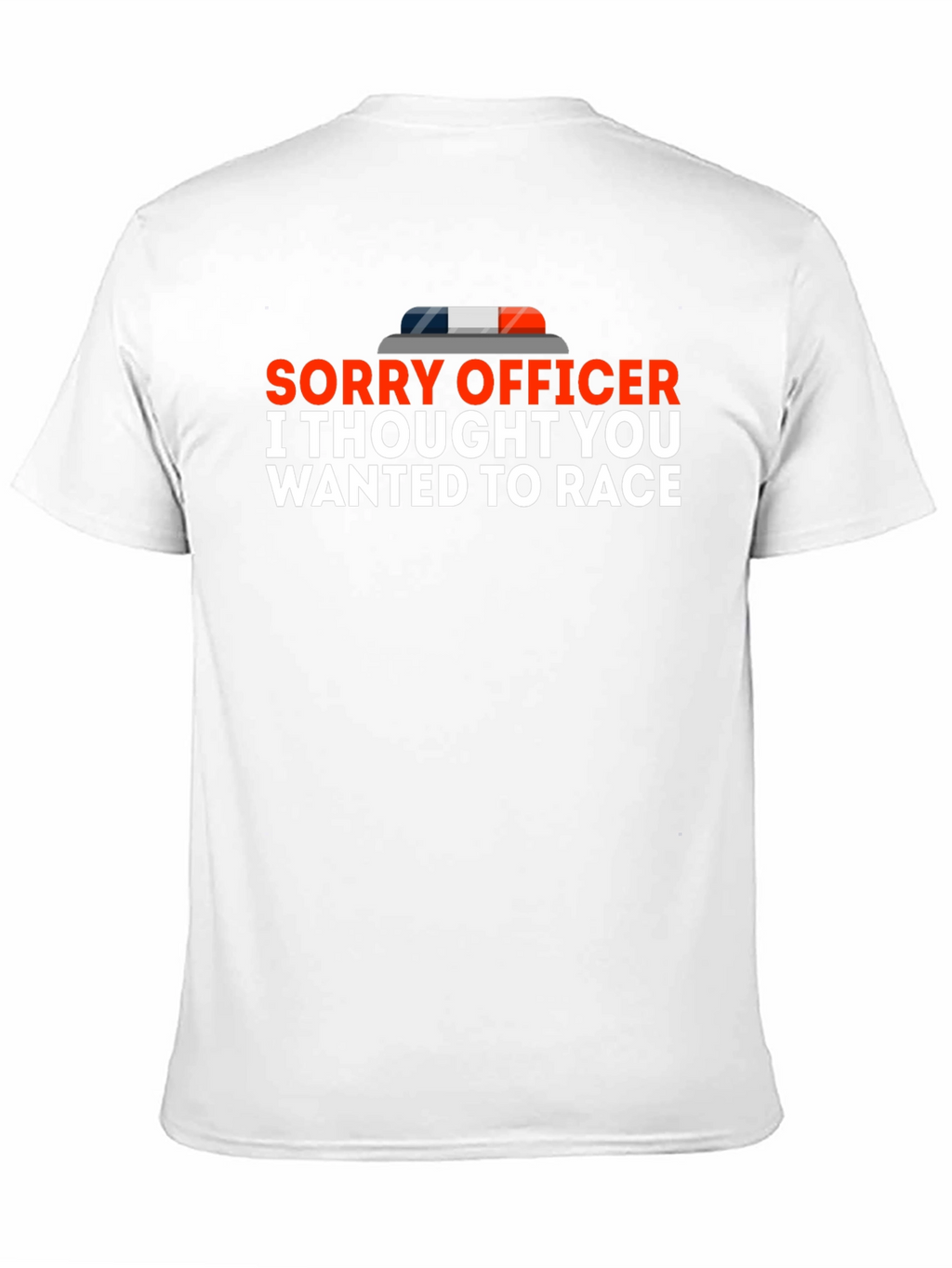 Sorry Officer T-Shirt Funny Racing Tee