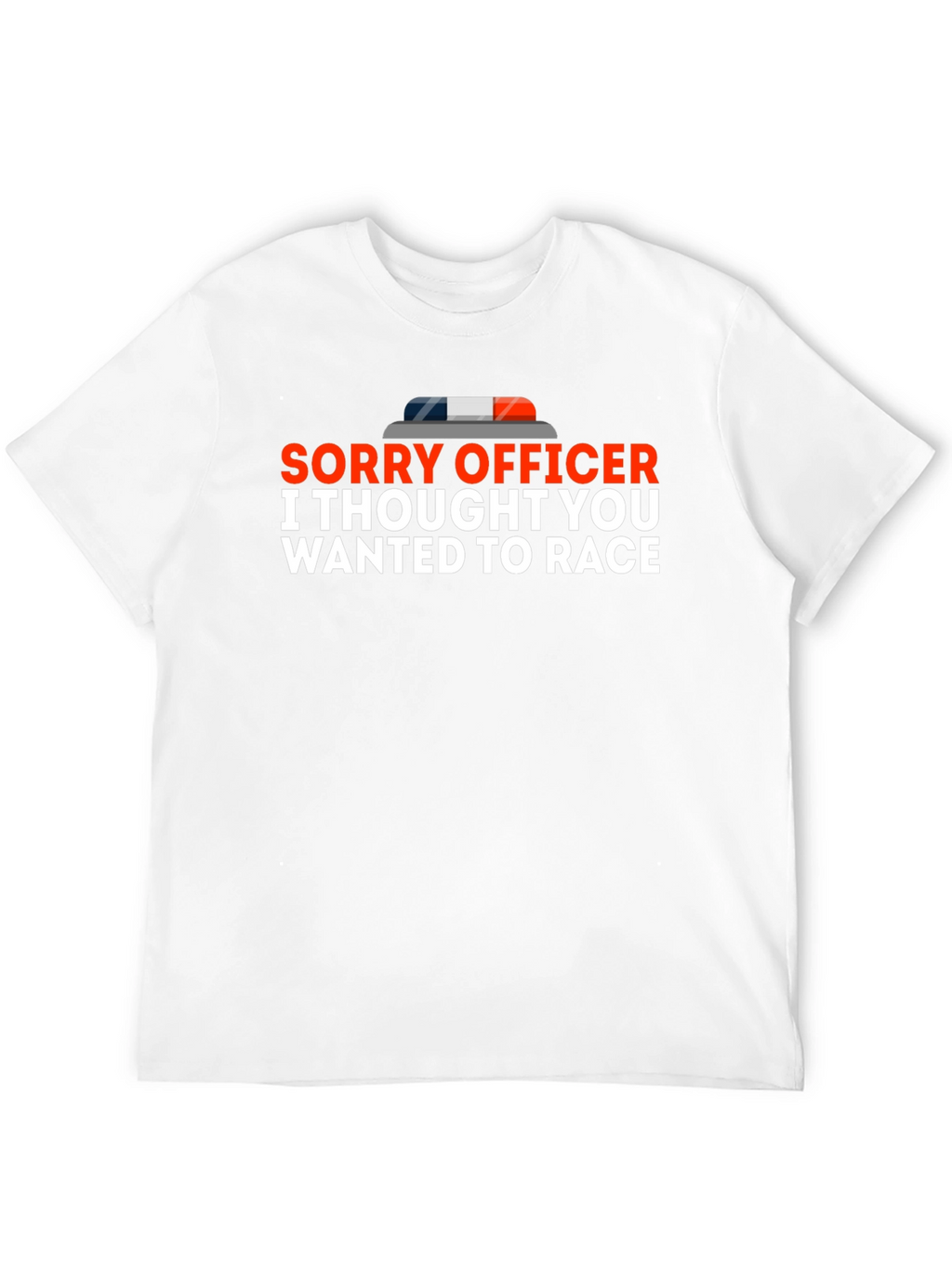 Sorry Officer T-Shirt Funny Racing Tee