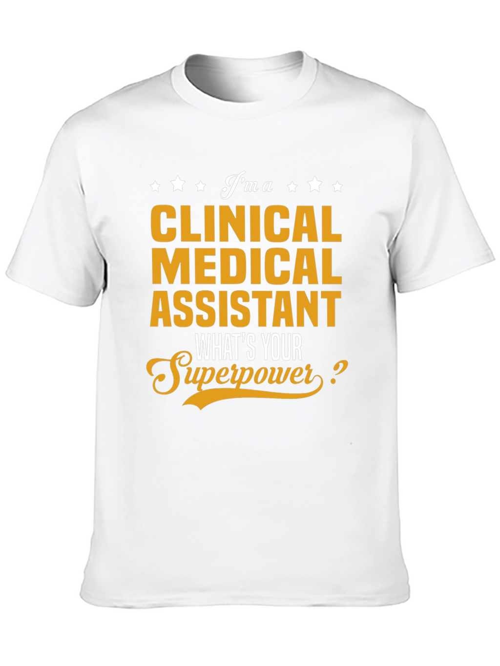 Clinical Medical Assistant Superpower T-Shirt