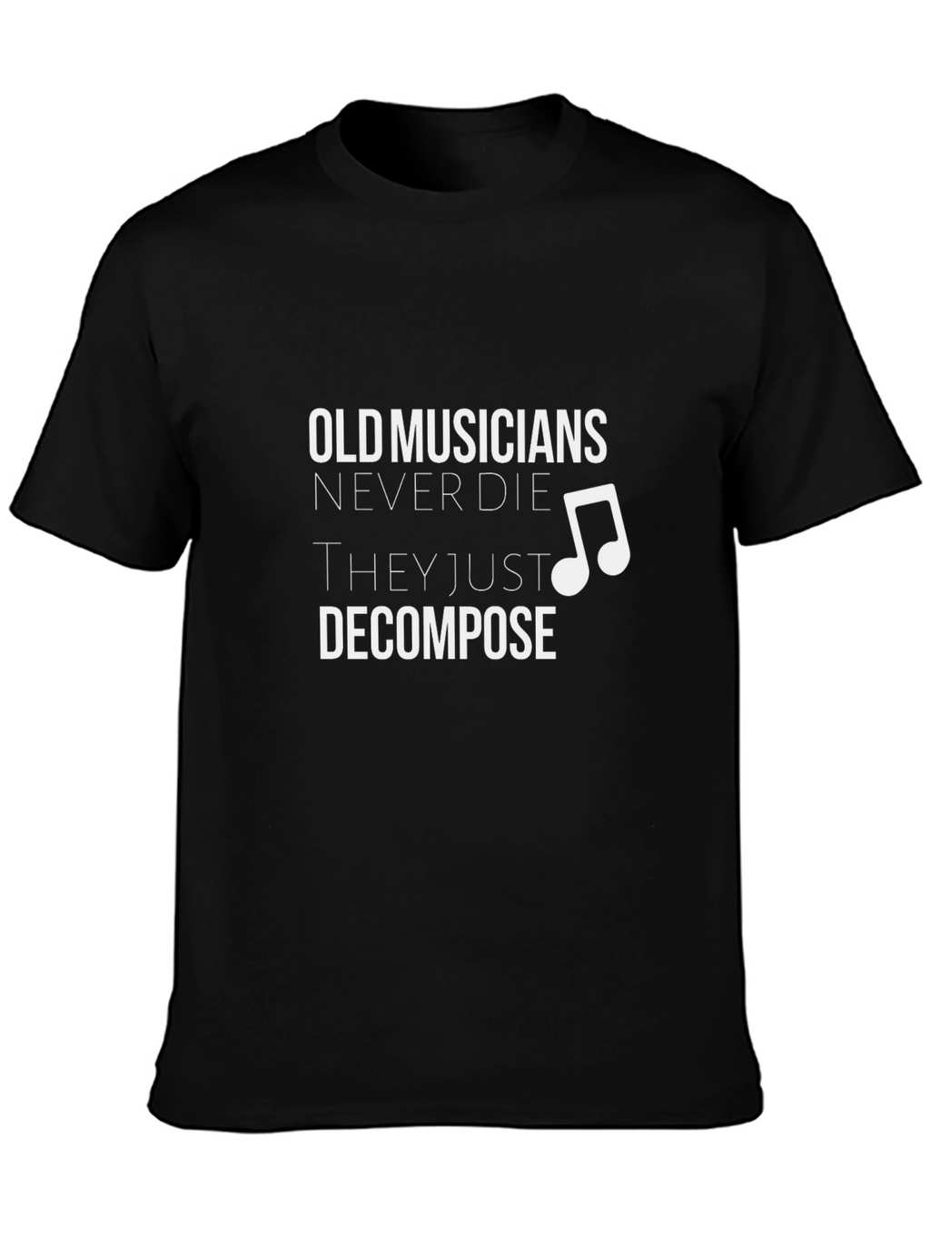 Old Musicians Decompose T-Shirt