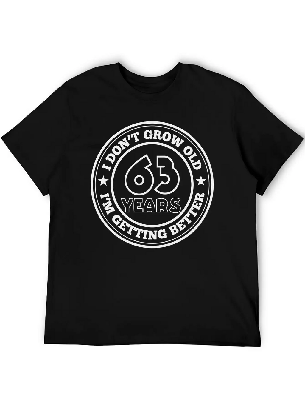 63 Years Old I Am Getting Better Unisex Casual T-Shirt – Clean Design For Daily Comfort