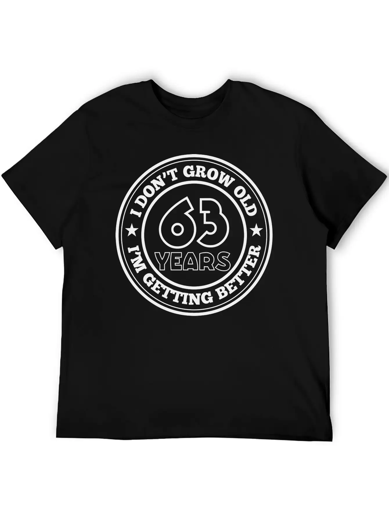 63 Years Old I Am Getting Better Unisex Casual T-Shirt – Clean Design For Daily Comfort