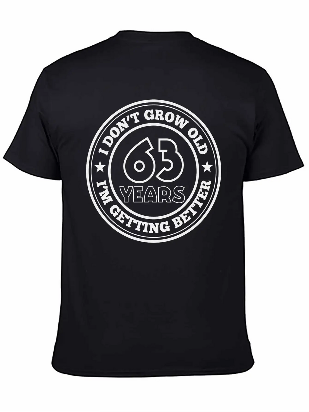 63 Years Old I Am Getting Better Unisex Casual T-Shirt – Clean Design For Daily Comfort