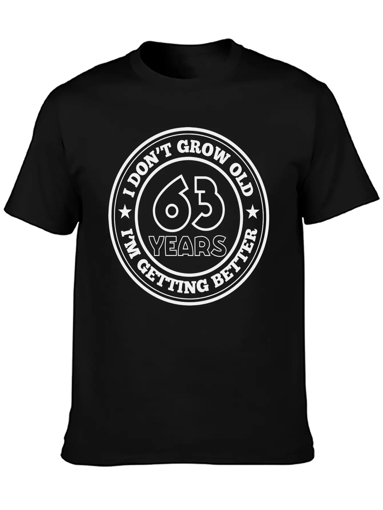 63 Years Old I Am Getting Better Unisex Casual T-Shirt – Clean Design For Daily Comfort