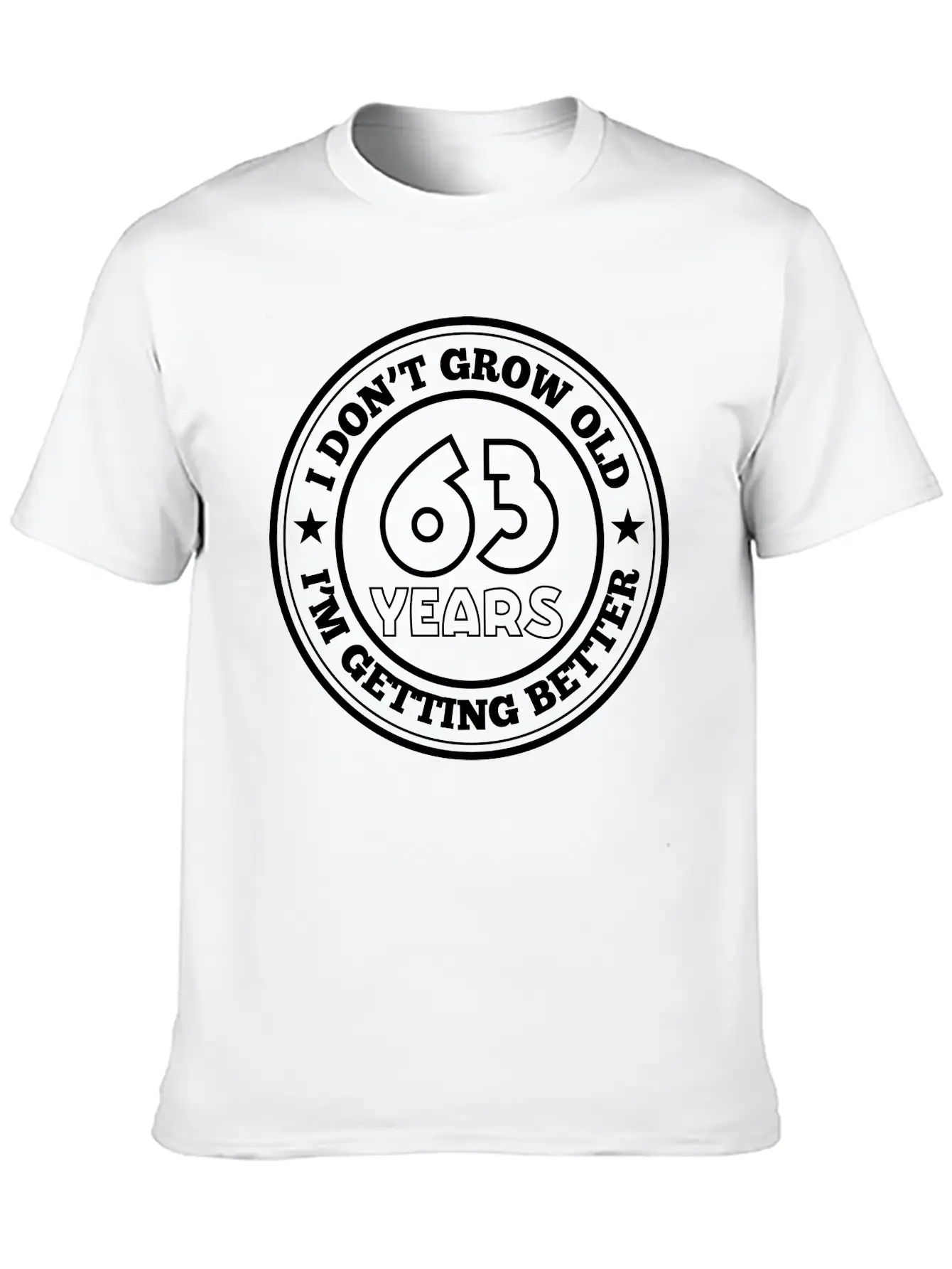 63 Years Old I Am Getting Better Unisex Casual T-Shirt – Clean Design For Daily Comfort