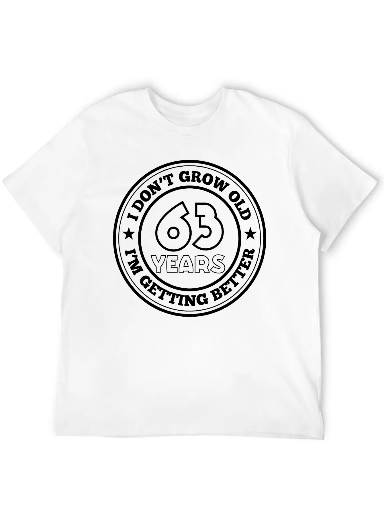 63 Years Old I Am Getting Better Unisex Casual T-Shirt – Clean Design For Daily Comfort