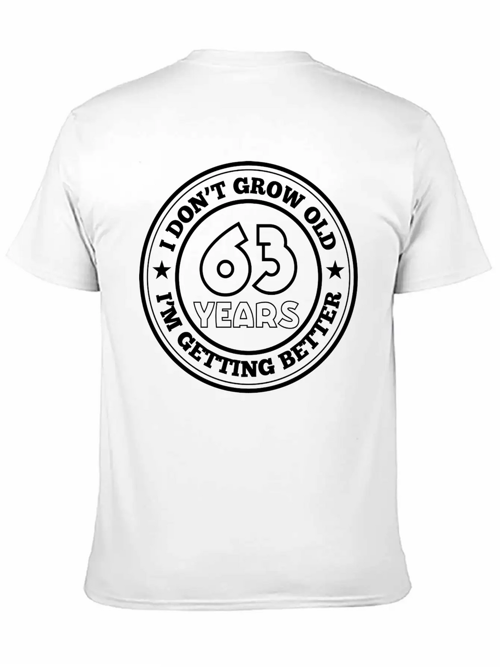 63 Years Old I Am Getting Better Unisex Casual T-Shirt – Clean Design For Daily Comfort