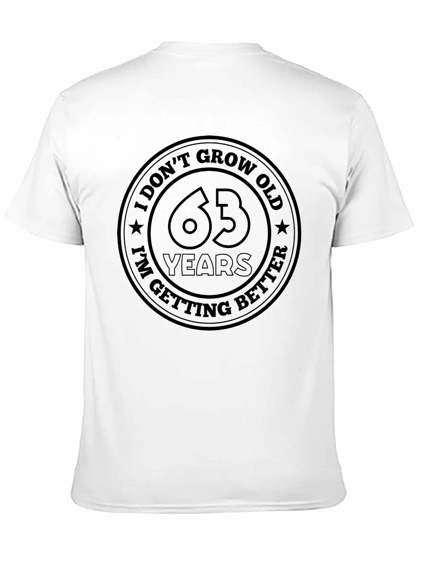 63 Years Old I Am Getting Better Unisex Casual T-Shirt – Clean Design For Daily Comfort