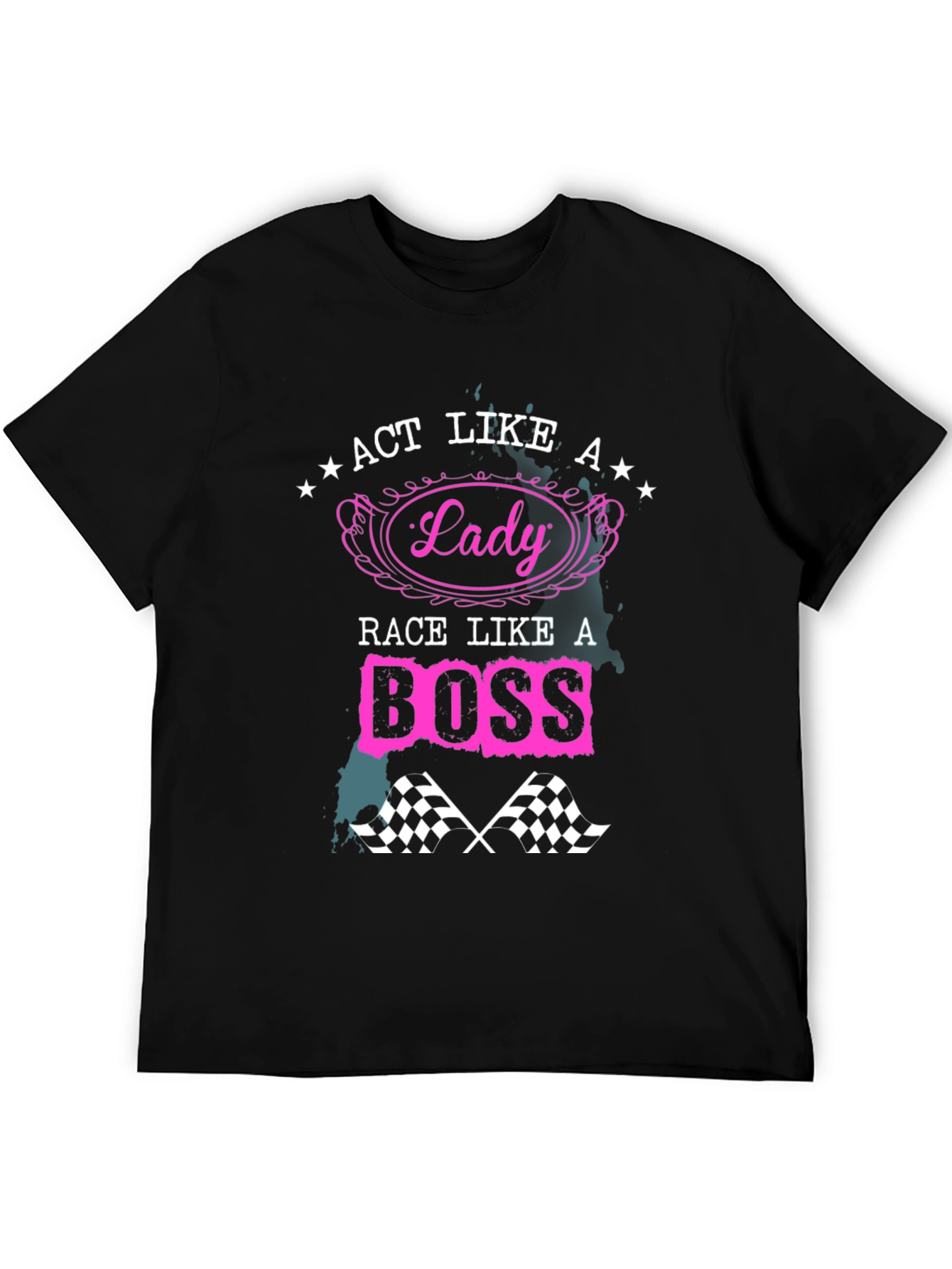 Act Like a Lady Race Like a Boss Black T-Shirt