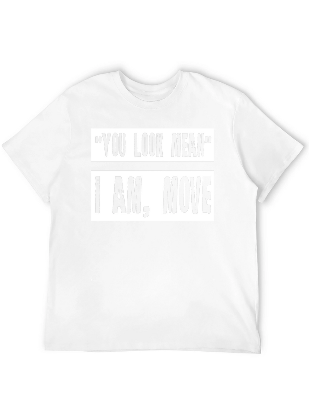 Funny Graphic Tee: You Look Mean Humor T-Shirt