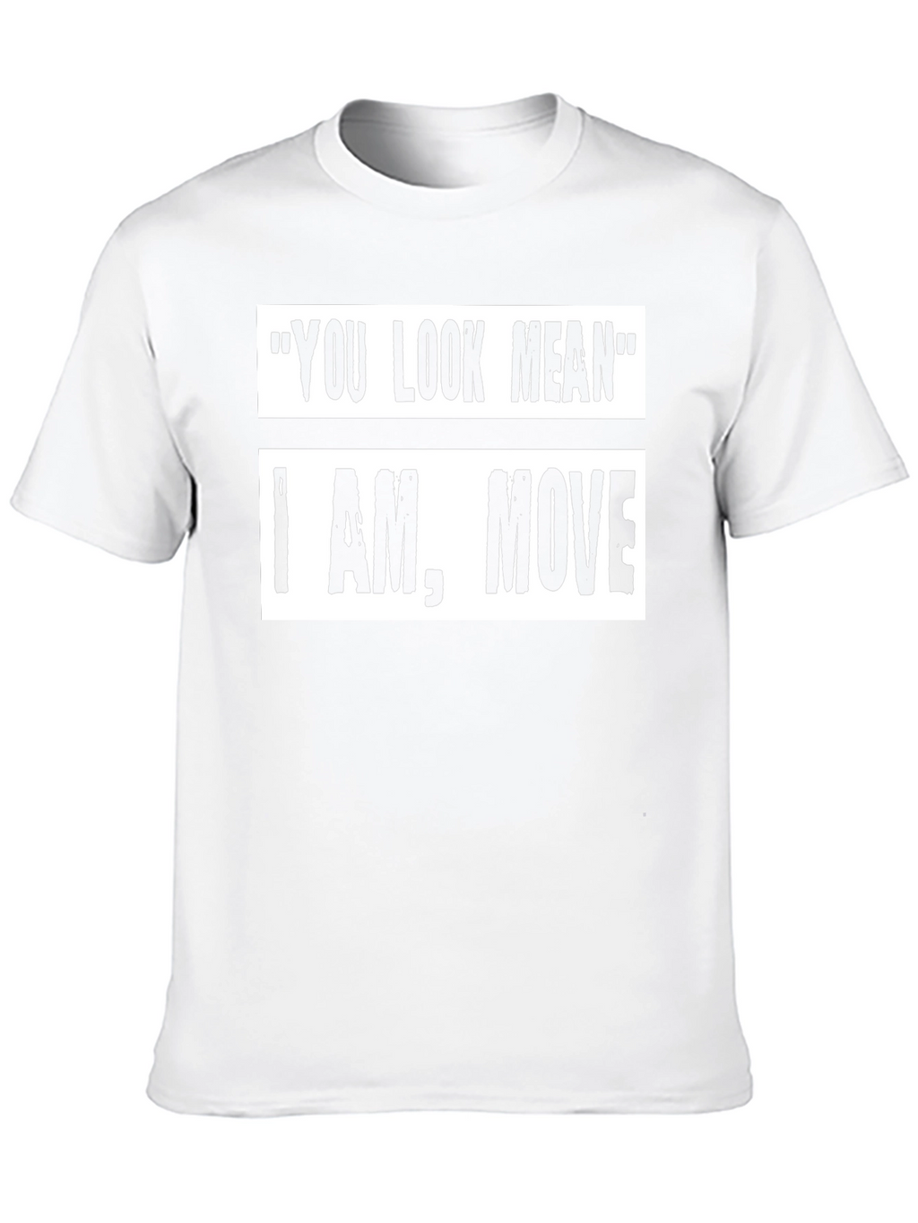 Funny Graphic Tee: You Look Mean Humor T-Shirt