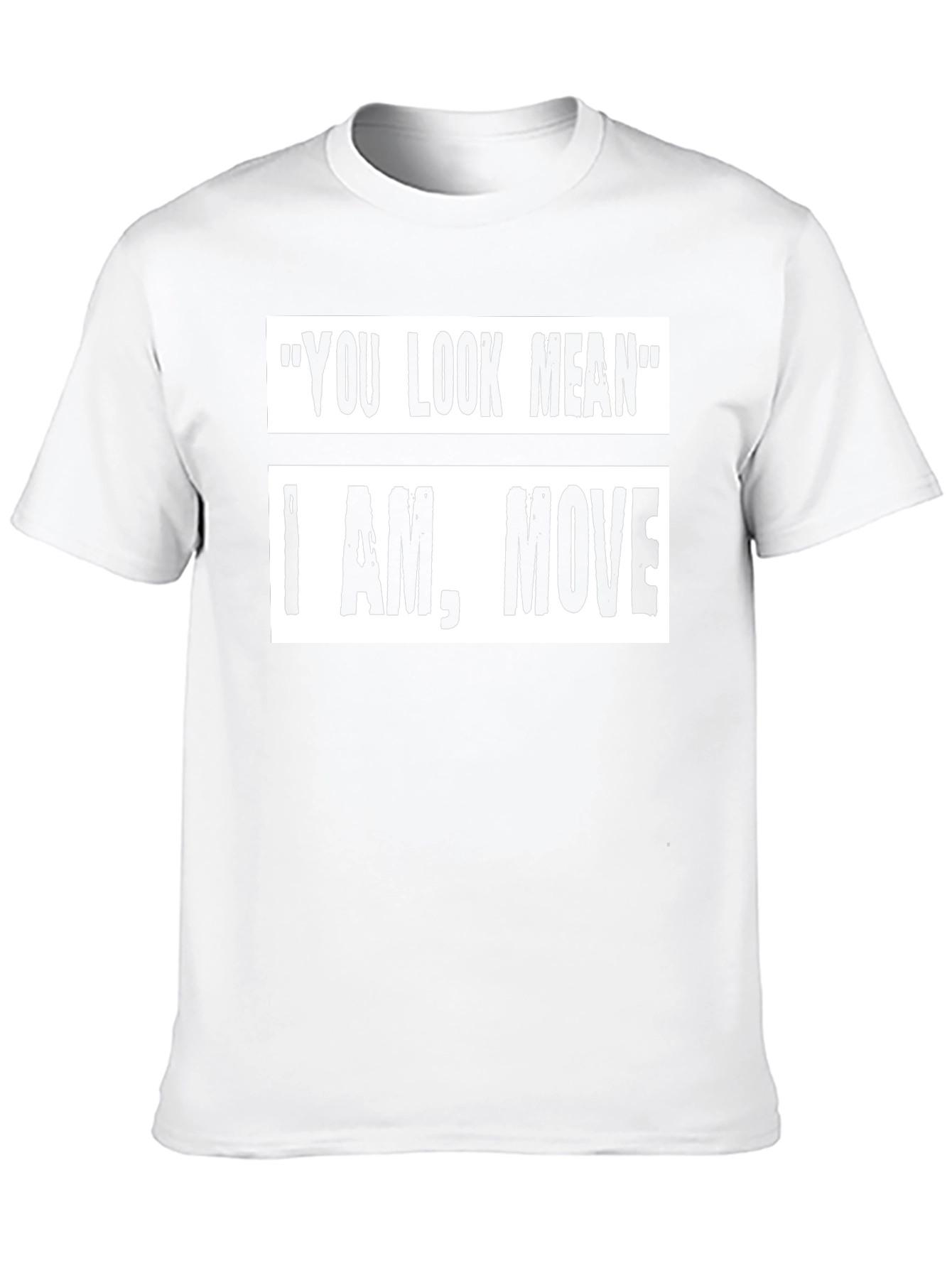 Funny Graphic Tee: You Look Mean Humor T-Shirt