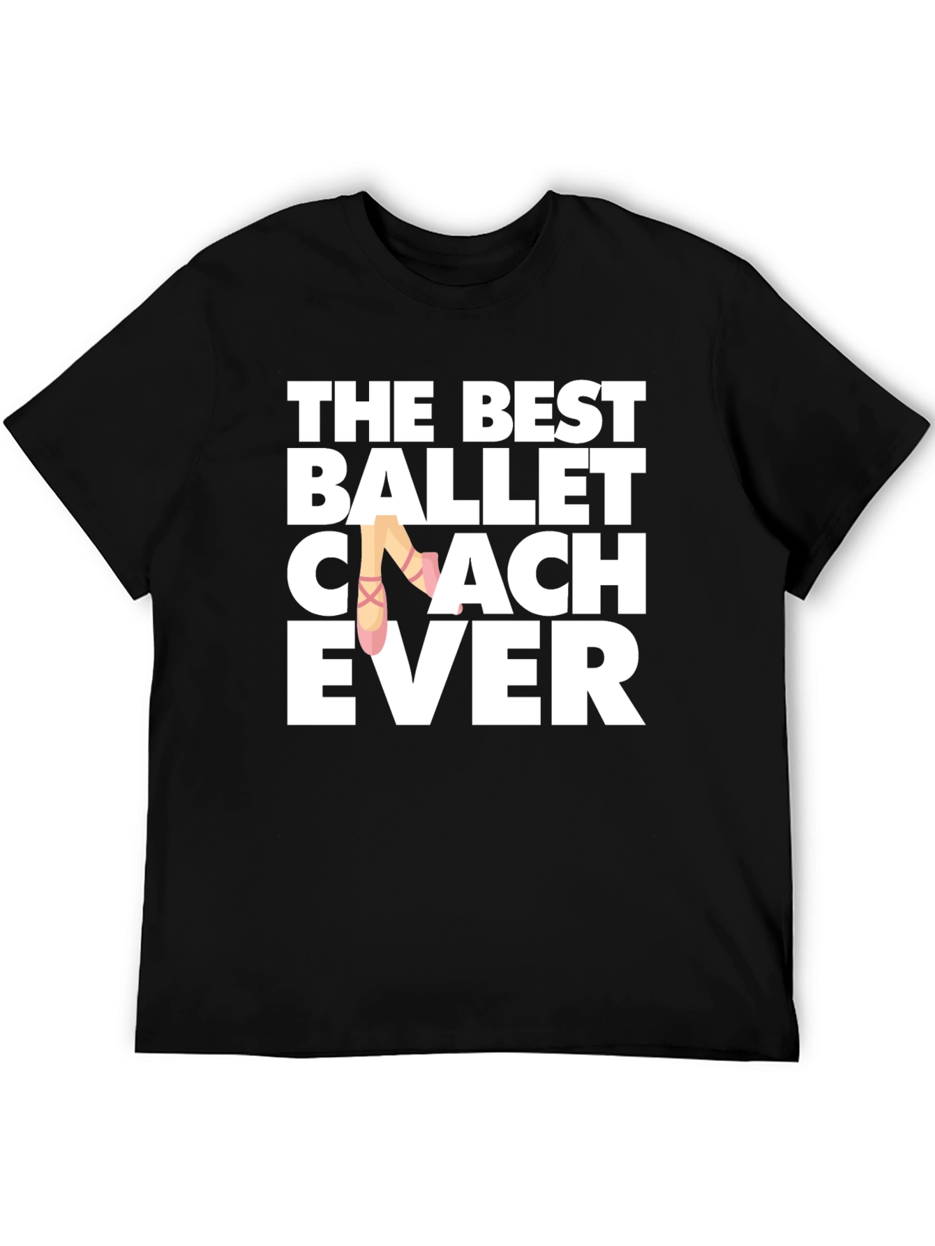 Ballet Coach T-Shirt - Best Ballet Coach Ever