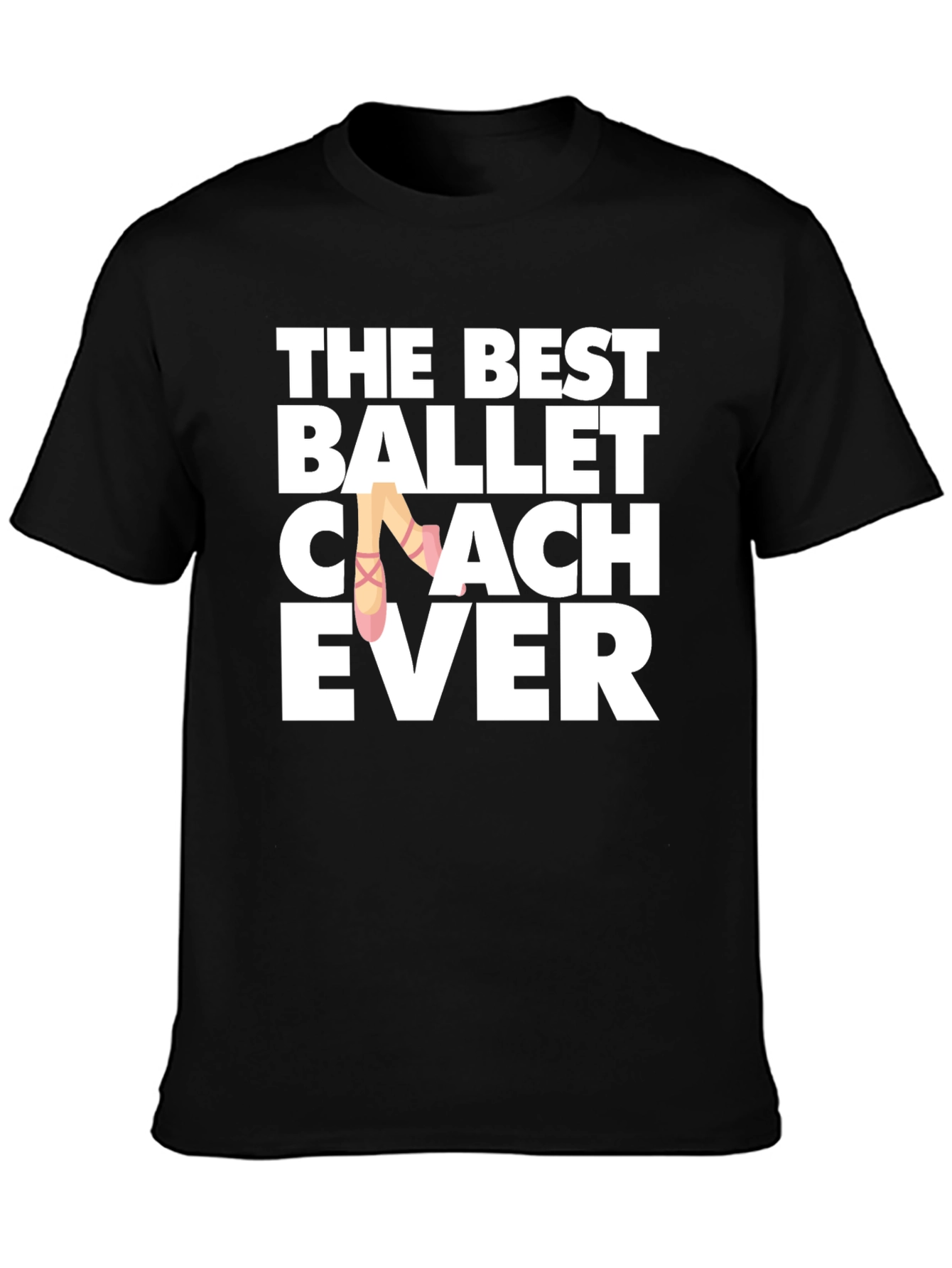 Ballet Coach T-Shirt - Best Ballet Coach Ever