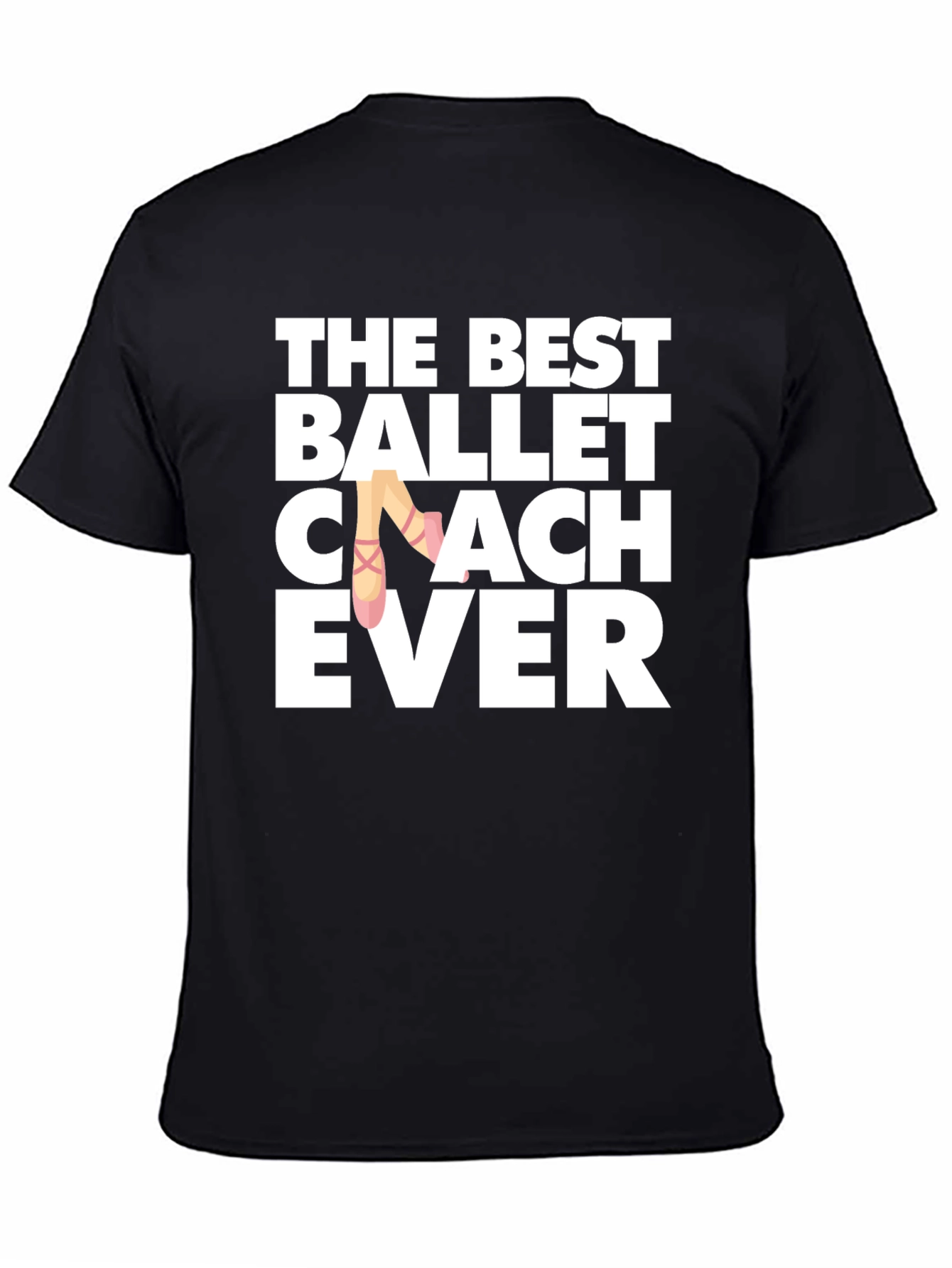 Ballet Coach T-Shirt - Best Ballet Coach Ever