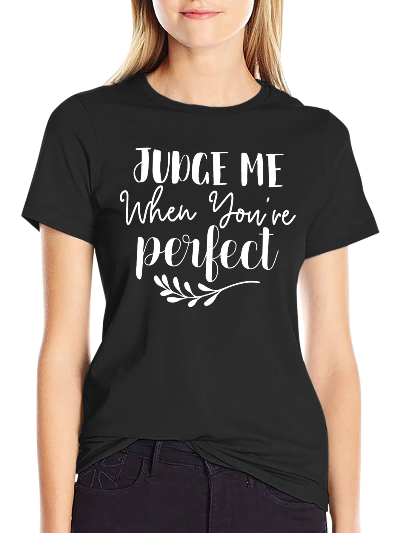 Judge Me When Youre Perfect T-Shirt - Black