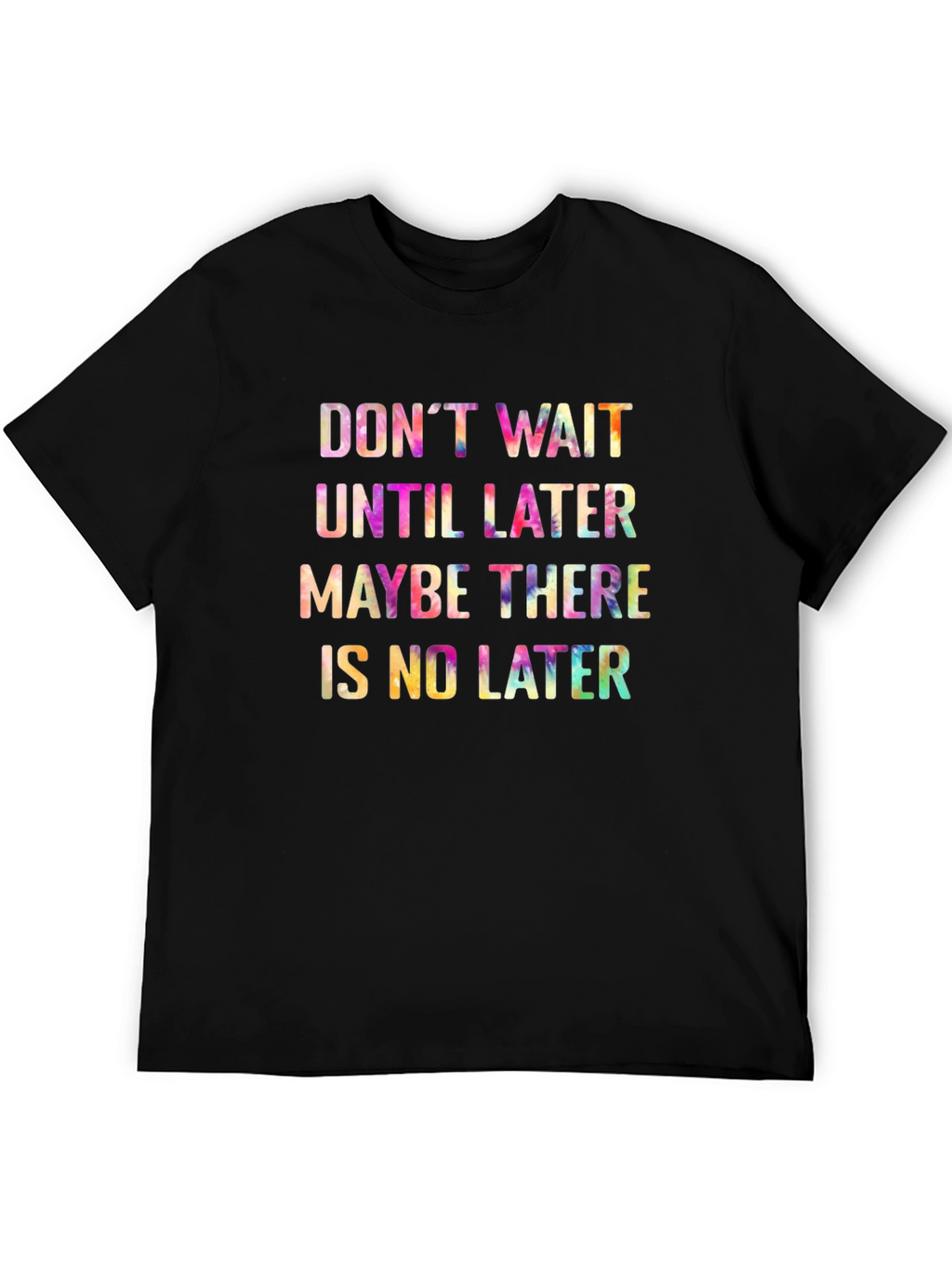 Dont Wait Tie Dye Graphic Tee