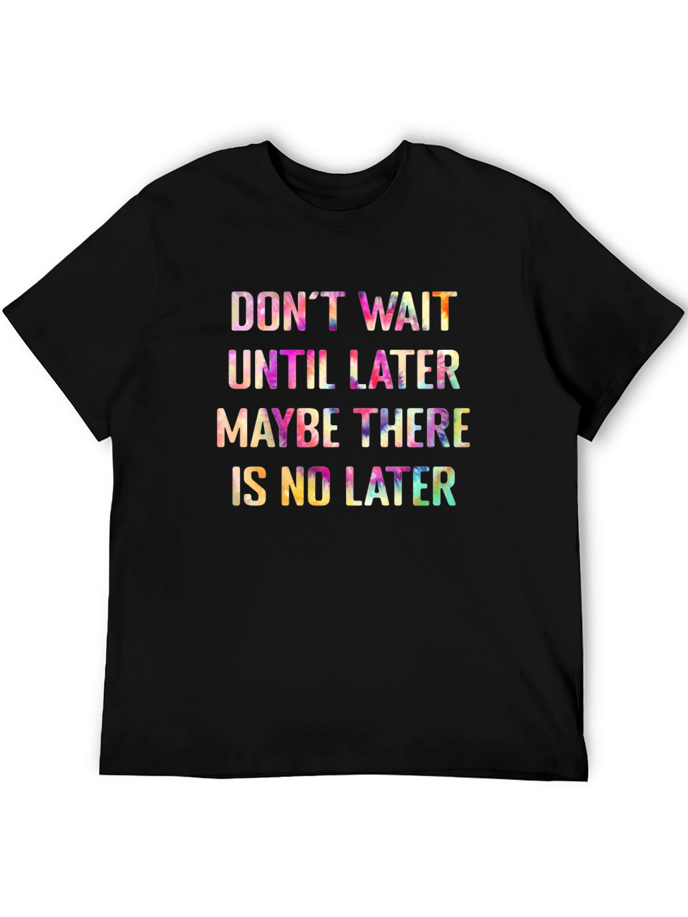 Dont Wait Tie Dye Graphic Tee