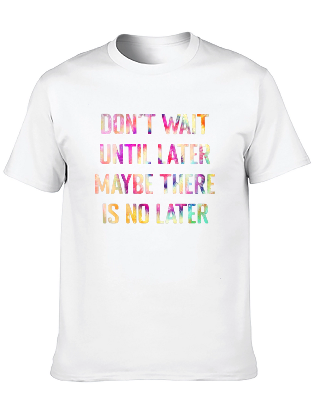 Dont Wait Tie Dye Graphic Tee