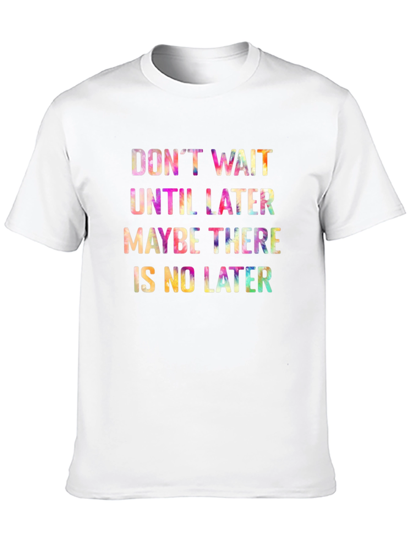 Dont Wait Tie Dye Graphic Tee