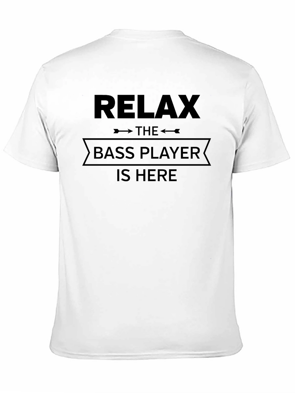 Relax The Bass Player is Here T-Shirt