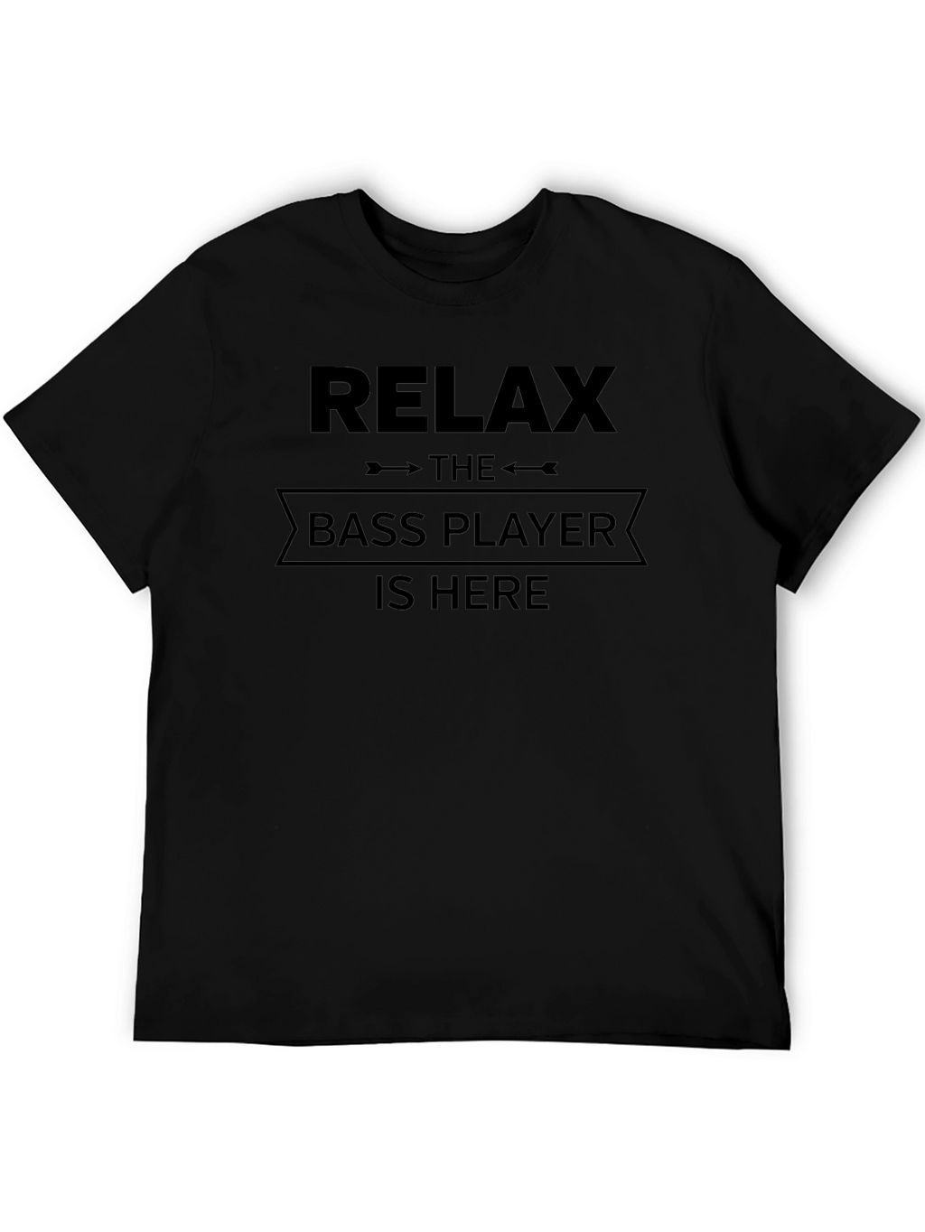 Relax The Bass Player is Here T-Shirt