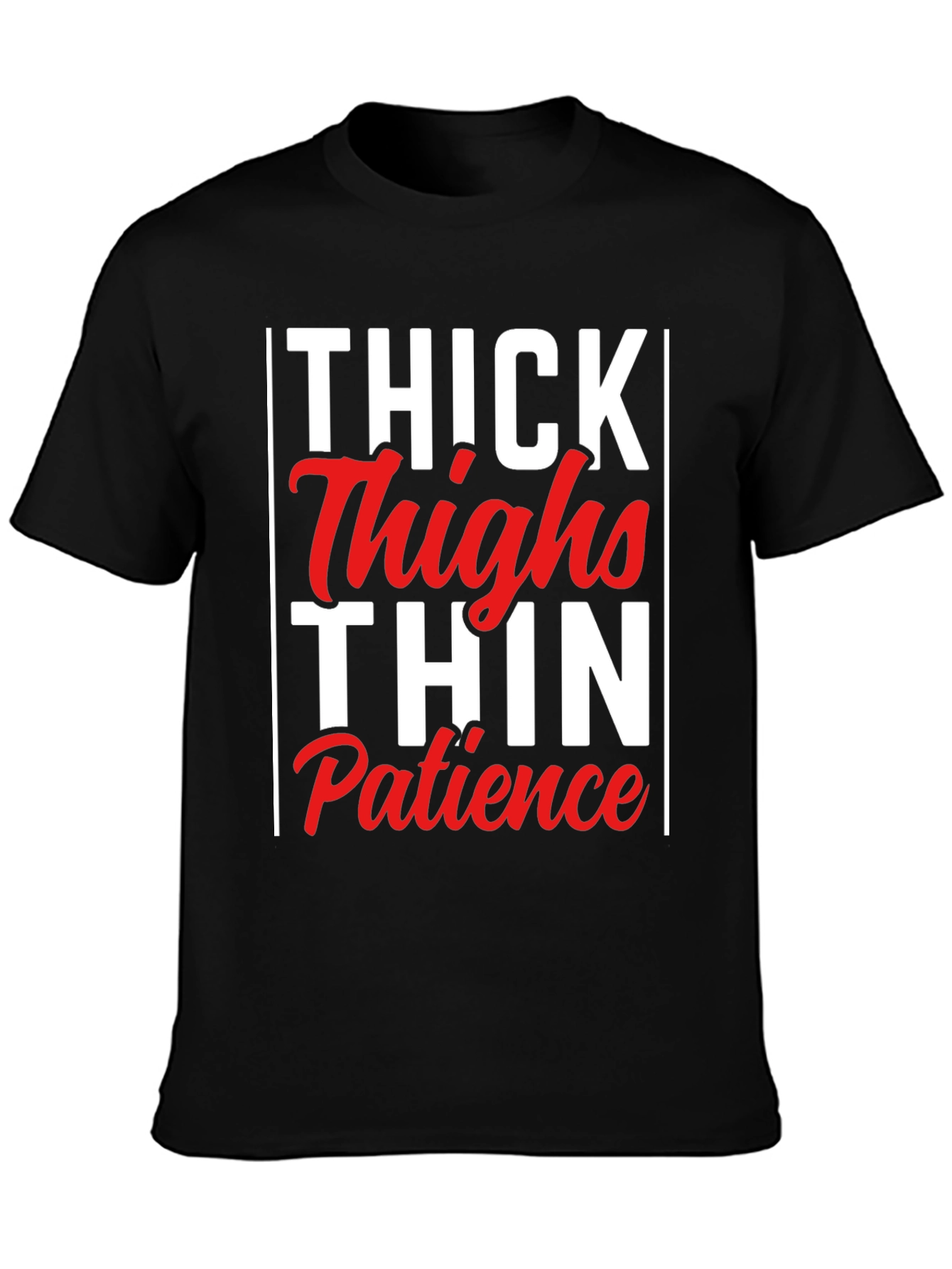 Thick Thighs Thin Patience Graphic Tee