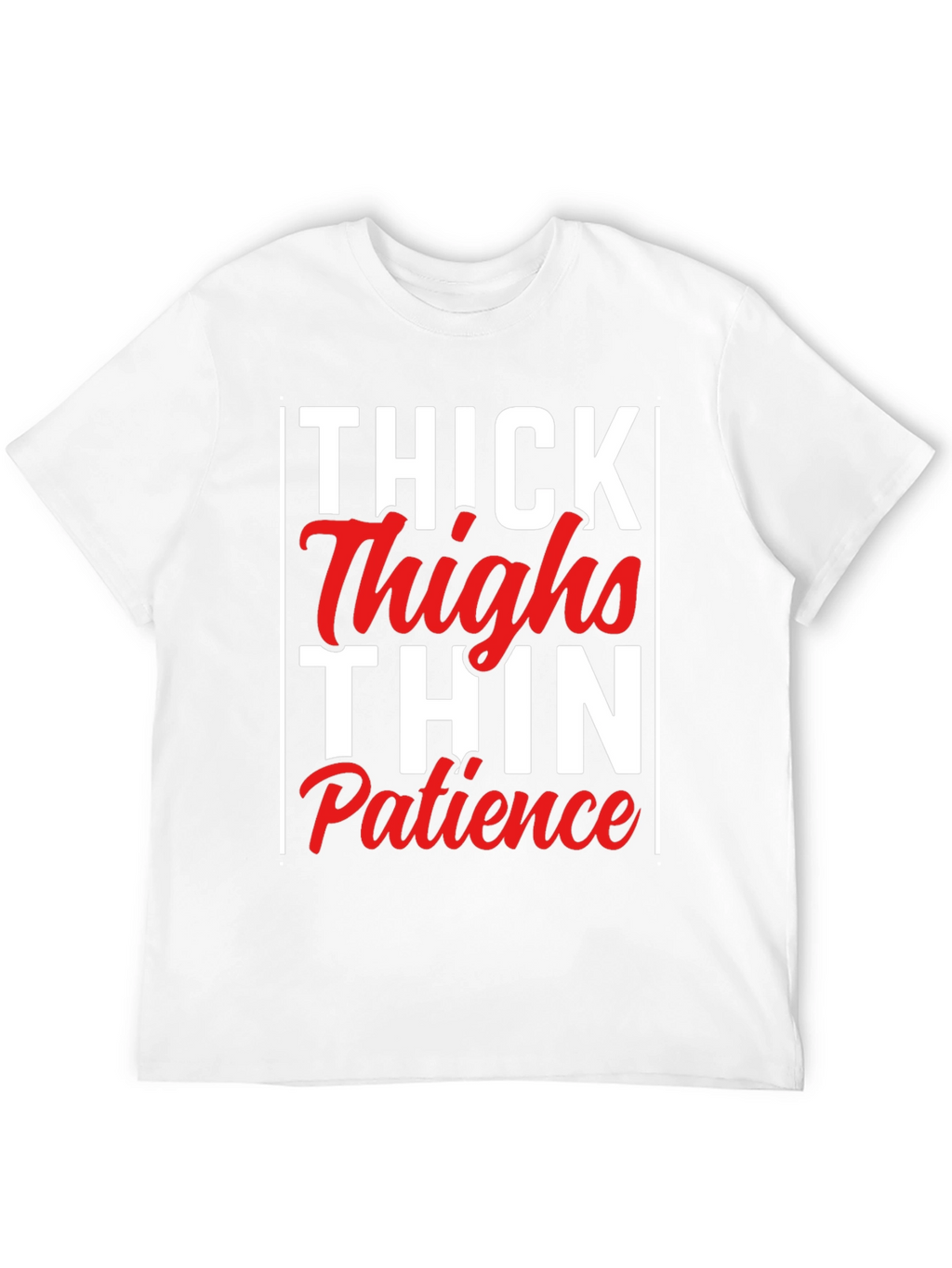 Thick Thighs Thin Patience Graphic Tee